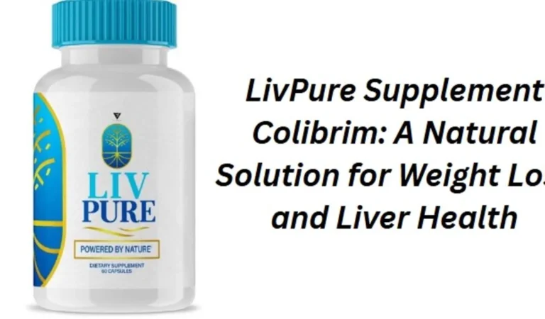 LivPure Supplement Colibrim A Natural Solution for Weight Loss and Liver Health